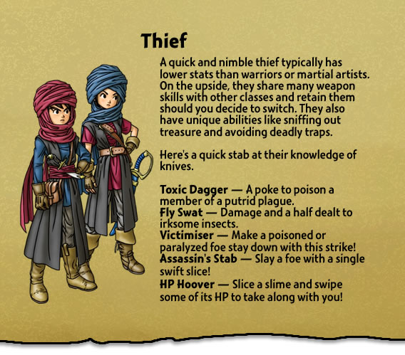 A quick and nimble thief typically has lower stats than warriors or martial artists. On the upside, they share many weapon skills with other classes and retain them should you decide to switch. They also have unique abilities like sniffing out treasure and avoiding deadly traps.